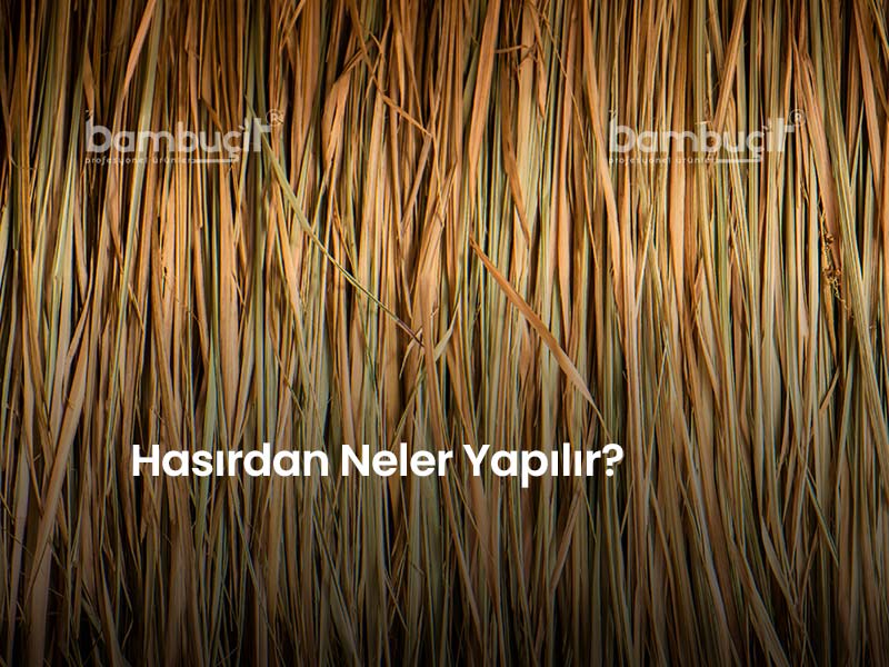 Hasırdan Neler Yapılır?